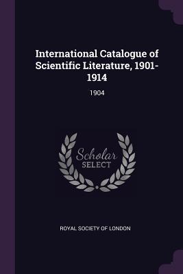 Read Online International Catalogue of Scientific Literature, 1901-1914: 1904 - Royal Society of London file in PDF