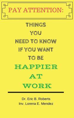 Download Pay Attention: Things you need to know if you want to be happier at work - Eric Roberts file in ePub