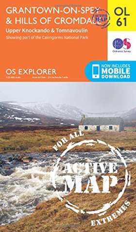 Full Download OS Explorer ACTIVE OL61 Grantown-on-Spey & Hills of Cromdale (OS Explorer Map) - Ordnance Survey | ePub