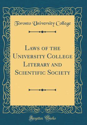 Full Download Laws of the University College Literary and Scientific Society (Classic Reprint) - Toronto University College file in ePub
