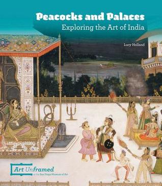 Read Peacocks and Palaces: Exploring the Art of India - Lucy Holland file in PDF