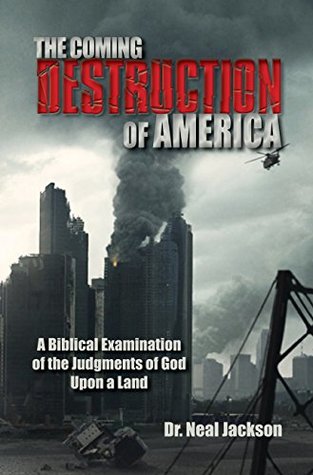 Full Download The Coming Destruction of America: A Biblical Examination of the Judgments of God Upon a Land - Neal Jackson file in ePub