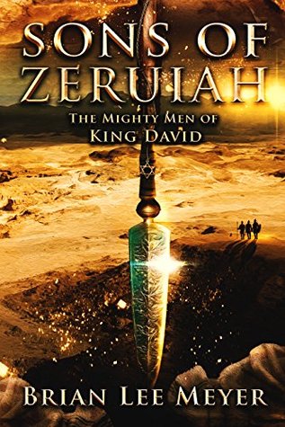 Full Download Sons of Zeruiah: The Mighty Men of King David - Brian Lee Meyer | PDF