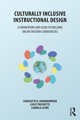Full Download Culturally Inclusive Instructional Design: A Framework and Guide to Building Online Wisdom Communities - Charlotte Gunawardena file in PDF
