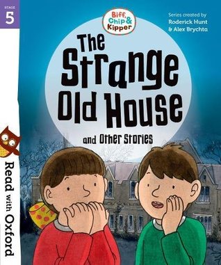 Read Read with Oxford: Stage 5 Biff, Chip and Kipper: The Strange Old House and Other Stories - Roderick Hunt file in ePub