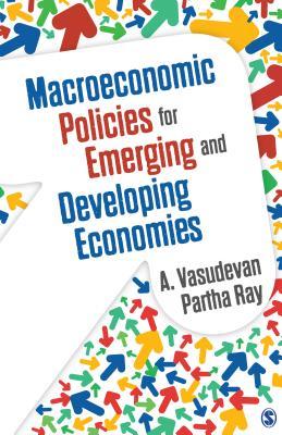 Read Online Macroeconomic Policies for Emerging and Developing Economies - A Vasudevan | ePub