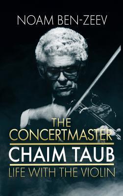 Download The Concertmaster: Chaim Taub: Life with the Violin - Moam Ben-Zeev file in ePub