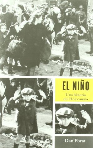 Full Download El nino / The Boy: Una Historia Del Holocausto / a History of the Holocaust - Dan Porat file in PDF