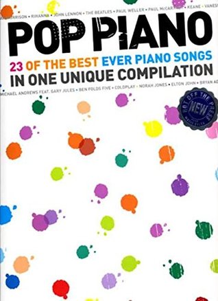 Read Pop Piano 23 Of The Best Ever Piano Songs Pvg: 23 of the Best Ever Piano Songs in One Unique Compilation - Various file in ePub