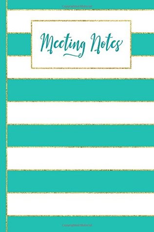 Full Download Meeting Notes - Turquoise: Business Professional Note-Taking Journal (Gold Turquoise & White Stripes) (Chic Modern Woman Series) (Volume 10) -  file in PDF