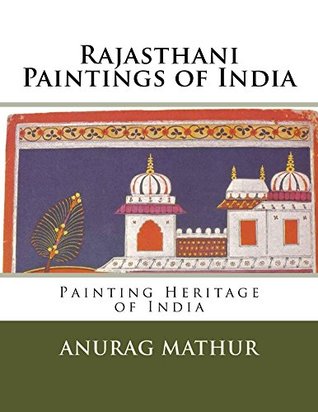 Read Online Rajasthani Paintings of India: Painting Heritage of India (Indian Culture & Heritage Series Book Book 3) - Anurag Mathur file in PDF