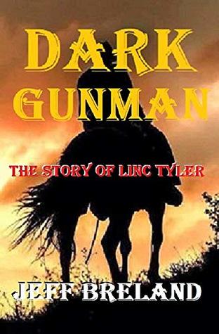 Download Dark Gunman: The Making of a Gunfighter: The Story of Linc Tyler: It's the speed of the gun, not the color of the skin: Western action and adventure. - Jeff Breland file in ePub