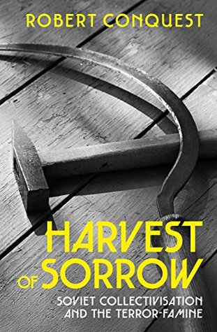 Read The Harvest of Sorrow: Soviet Collectivisation and the Terror-Famine - Robert Conquest | PDF