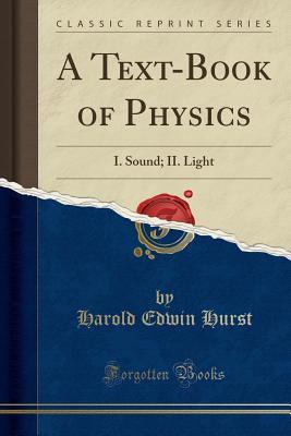 Full Download A Text-Book of Physics: I. Sound; II. Light (Classic Reprint) - Harold Edwin Hurst | ePub