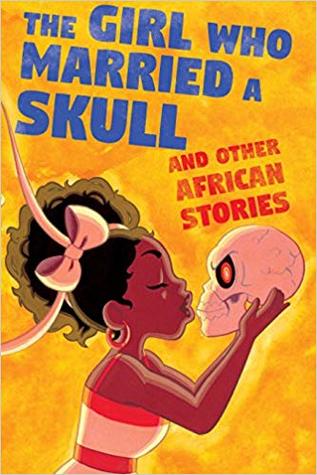 Read Online The Girl Who Married a Skull: and Other African Stories - Kel McDonald file in ePub