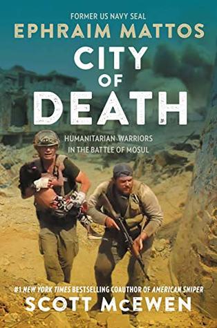 Full Download City of Death: Humanitarian Warriors in the Battle of Mosul - Ephraim Mattos file in PDF