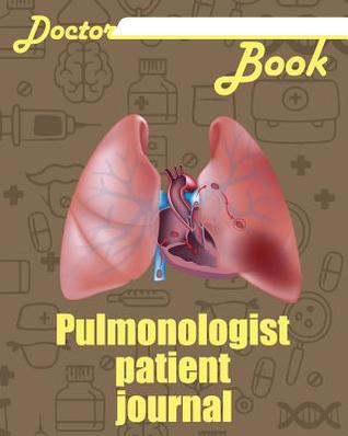 Read Online Doctor Book - Pulmonologist Patient Journal: 200 Pages with 8 X 10(20.32 X 25.4 CM) Size Will Let You Write All Information about Your Patients. Notebook with Patient Form. - Dr Health | ePub