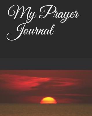 Read Online My Prayer Journal: Red Sunset Over the Ocean Themed My Prayer Journal 100 Pages Measuring 8 X 10 - Dominica Taylor | PDF
