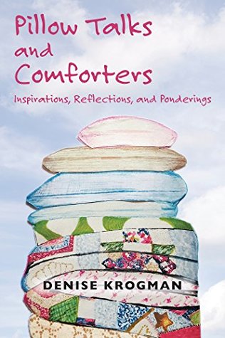 Full Download Pillow Talks and Comforters: Inspirations, Reflections, and Ponderings - Denise Krogman | ePub