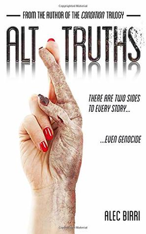 Full Download ALT TRUTHS: There are two sides to every story. Even genocide. - Alec Birri | PDF