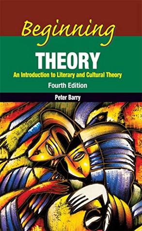 Read Beginning Theory - An Introduction to Literary and Cultural Theory, 4th Edition - Peter Barry file in ePub