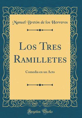Download Los Tres Ramilletes: Comedia En Un Acto (Classic Reprint) - Manuel Breton de los Herreros | ePub