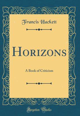 Read Horizons: A Book of Criticism (Classic Reprint) - Francis Hackett file in ePub