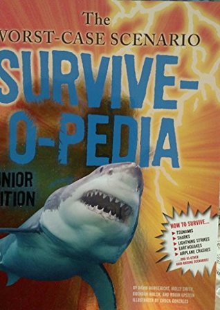 Read Online The Worst-Case Scenario Survive-O-Pedia (Junior Edition) - David Borgenicht file in PDF