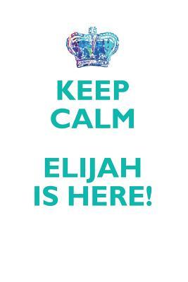 Read Online KEEP CALM, ELIJAH IS HERE AFFIRMATIONS WORKBOOK Positive Affirmations Workbook Includes: Mentoring Questions, Guidance, Supporting You - Affirmations World file in PDF