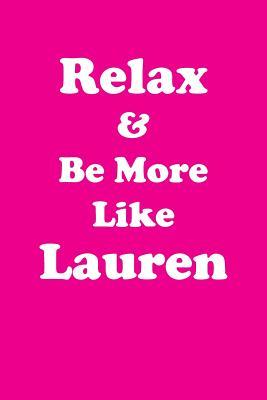 Full Download Relax & Be More Like Lauren Affirmations Workbook Positive Affirmations Workbook Includes: Mentoring Questions, Guidance, Supporting You - Affirmations World | ePub