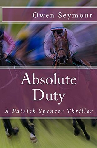 Read Online Absolute Duty (Patrick Spencer Thrillers Book 2) - Owen Seymour | ePub