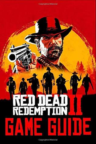 Download Red Dead Redemption 2 Game Guide: Walkthroughs, Tips, How To-S, Secrets and a Lot More! - Karl Marcus file in PDF