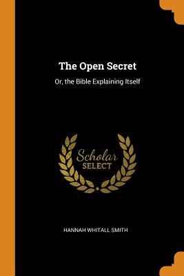 Read Online The Open Secret: Or, the Bible Explaining Itself - Hannah Whitall Smith | ePub