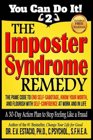 Read The Imposter Syndrome Remedy A 30-day Action Plan to stop feeling like a fraud: The PAME Code to end self-sabotage, know your worth, and flourish with  work and in life (You Can Do It!) (Volume 2) - Dr E V Estacio PhD file in ePub