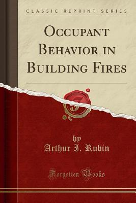 Read Occupant Behavior in Building Fires (Classic Reprint) - Arthur I Rubin file in ePub