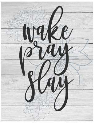 Read Online Wake Pray Slay Oversized 8.5x11, 150 Page Lined Blank Journal Notebook: Notebook for Adults and Teens, Writers. Use for Journaling, Note Taking Poems, Lyrics, Doodling and More - DaniJo Avia file in PDF