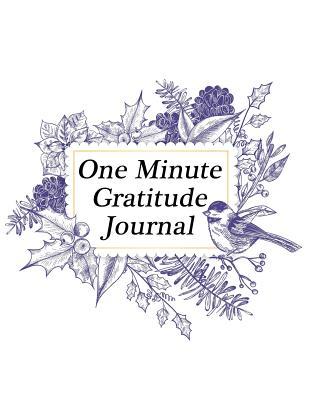 Download One Minute Gratitude Journal: Positivity Diary for a Happier, Healthier and More Thankful You in Just One Minute a Day - Annabelle Abbot file in PDF