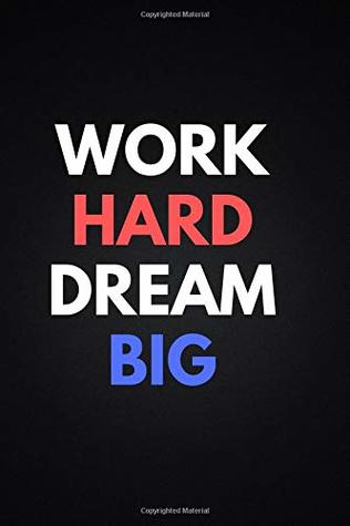 Download Work Hard Dream Big: Motivational Notebook, Journal, Notes, Diary (110 Pages, Blank, 6 x 9) - Jacob Kenjoy | PDF