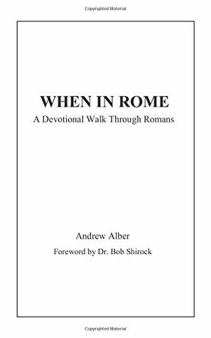 Full Download When In Rome: A Devotional Walk Through Romans - Andrew Alber | ePub