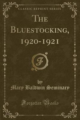 Read Online The Bluestocking, 1920-1921 (Classic Reprint) - Mary Baldwin Seminary file in PDF