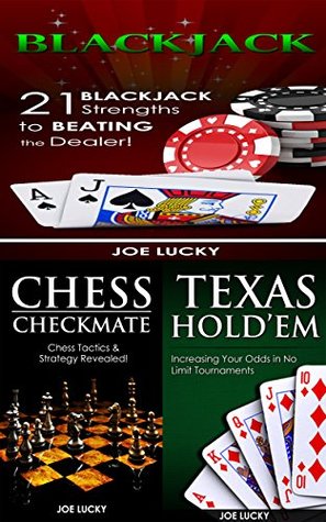 Read Blackjack & Chess Checkmate & Texas Hold'em: 21 Blackjack Strengths to Beating the Dealer! & Chess Tactics & Strategy Revealed! & Increasing Your Odds  Craps, Poker, Texas Holdem Book 2) - Joe Lucky | PDF