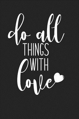 Download Do All Things with Love: A Softcover 6x9 Inch Matte Blank Journal Notebook with 120 Lined Pages and a Positive Uplifting Cover Slogan -  file in PDF