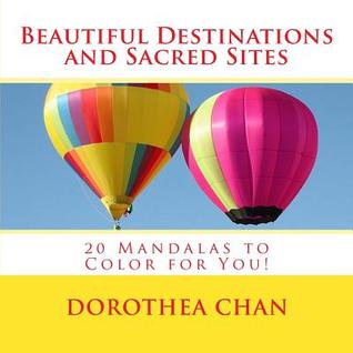Download Beautiful Destinations and Sacred Sites: 20 Mandalas to Color for You! - Dorothea Chan | PDF