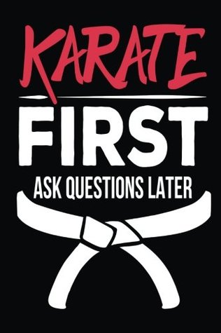Full Download Karate First Ask Questions Later: Funny Karate Journal for Kids -  file in PDF