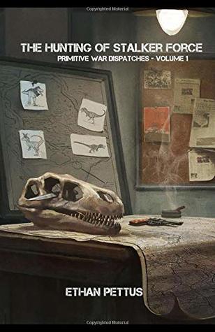 Full Download Primitive War Dispatches: The Hunting of Stalker Force - Ethan Pettus | ePub