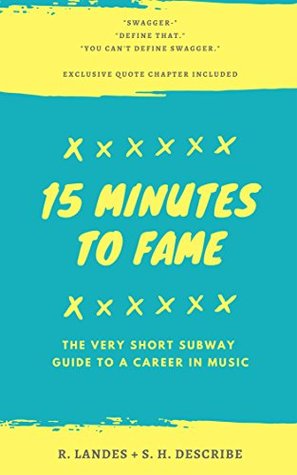 Full Download 15 MINUTES TO FAME: the very short subway guide to a career in music - rachel landes file in PDF