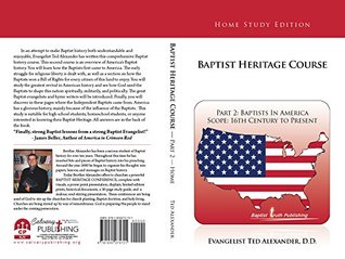 Full Download Baptist Heritage Course Part 2: Baptists In America Scope: 16th Century to Present - Ted Alexander | ePub