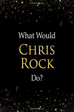 Download What Would Chris Rock Do?: Chris Rock Designer Notebook - Perfect Perfect | PDF