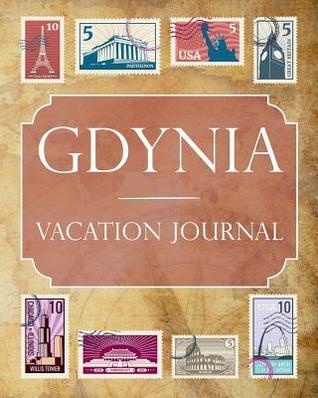 Full Download Gdynia Vacation Journal: Blank Lined Gdynia Travel Journal/Notebook/Diary Gift Idea for People Who Love to Travel - Ralph Prince | ePub