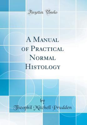 Download A Manual of Practical Normal Histology (Classic Reprint) - Theophil Mitchell Prudden file in PDF
